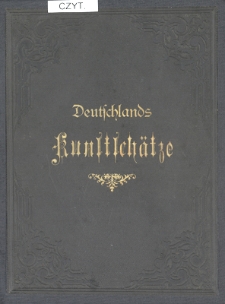 Deutschlands Kunstschätze : eine Sammlung der hervorragendsten Bilder der Berliner, Dresdner, Münchner, Wiener, Casseler und Braunschweiger Galerien