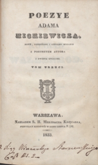 Poezye Adama Mickiewicza. Tom trzeci. - Nowe, pomn. i zupełne wyd. z portr. aut. i dwiema ryc.