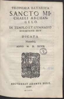 Trophaea Bavarica sancto Michaeli Archangelo In Templo Et Gymnasio Societatis Iesu Dicata