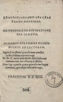 Aristotelyos peri tīs kata ypnon mantikīs. Aristotelis De Divinatione Per Somnum / Iosephus Struthius Posnaniensis Ad Lectorem [...]