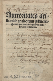 Auctoritates aristotelis et aliorum Philosophorum per modum alphabeti cum notabili commento