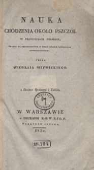 Nauka chodzenia około pszczół w prowincjach polskich, oparta na rzeczywistych w kraju naszym czynionych doświadczeniach