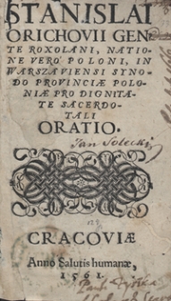 Stanislai Orichovii Gente Roxolani, Natione Vero Poloni In Warszaviensi Synodo Provinciae Poloniae Pro Dignitate Sacerdotali Oratio