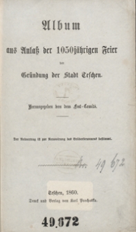 Album aus Anlaß der 1050jährigen Feier der Gründung der Stadt Teschen = Pamiętnik z powodu 1050letniéj uroczystości założenia miasta Cieszyna