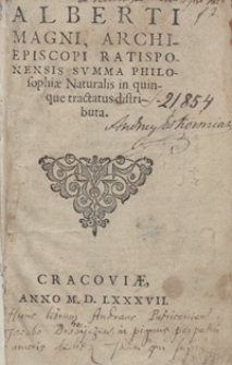 Alberti Magni, Archiepiscopi Ratisponensis Summa Philosophiae Naturalis in quinque tractatus distributa