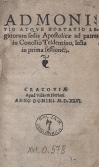 Admonitio Atque Hortatio Legatorum sedis Apostolicae ad patres in Concilio Tridentino, lecta in prima sessione