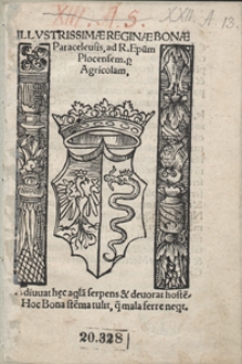 Illustrissimae Reginae Bonae Paraceleusis [...]