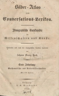 Bilder-Atlas zum Conversations-Lexikon : ikonographische Encyklopädie der Wissenschaften und Künste. Erste Abtheilung: Mathematische und Naturwissenschaften. [Text]