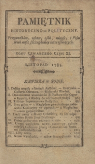 Pamiętnik Historyczno-Polityczny Przypadk&oacute;w, Ustaw, Os&oacute;b, Miejsc i Pism wiek nasz szczeg&oacute;lnie interesujących. R.1785 T.4 (Listopad)