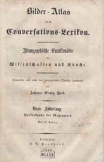 Bilder-Atlas zum Conversations-Lexikon : ikonographische Encyklopädie der Wissenschaften und Künste. Vierte Abtheilung: Völkerkunde der Gegenwart. [Tafeln]