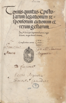 [Acta Tomiciana]. Tomus quintus epistolarum, legationum, responsorum, actionum et rerum gestarum ser. principis Sigismundi I, regis Poloniae, magni ducis Lithuaniae; complecitur annos 1519, 1520, 1521