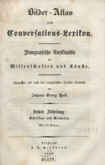 Bilder-Atlas zum Conversations-Lexikon : ikonographische Encyklopädie der Wissenschaften und Künste. Sechste Abtheilung: Schiffbau und Seewesen. [Text]