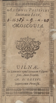 Antonii Possevini Societatis Iesu Moscovia. - Ed. B