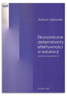 Ekonomiczne determinanty efektywności w edukacji : (wybrane zagadnienia)