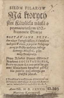 Siedm Filarow Na ktorych stoi Katolicka nauka o przenaświętszym Sakramencie Ołtarza Postawione przeciw nauce Zwingliańskiey, Calwisnkiey Andrzeja Wolana [...]