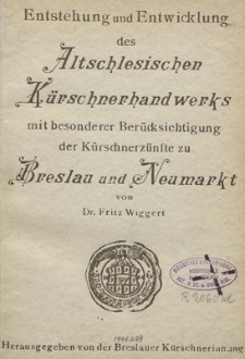 Entstehung und Entwicklung des altschlesischen Kürschnerhandwerks : mit besonderer Berücksichtigung der Kürschnerzünfte zu Breslau und Neumarkt