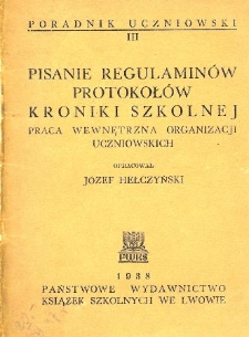 Pisanie regulaminów, protokołów, kroniki szkolnej : praca wewnętrzna organizacji uczniowskich