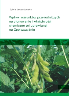Wpływ warunków przyrodniczych na plonowanie i właściwości chemiczne soi uprawianej na Opolszczyźnie