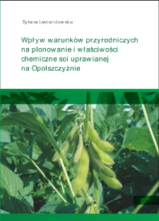 Wpływ warunków przyrodniczych na plonowanie i właściwości chemiczne soi uprawianej na Opolszczyźnie