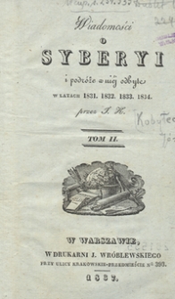 Wiadomości o Syberyi i podr&oacute;że w ni&eacute;j odbyte w latach 1831, 1832, 1833, 1834. Tom II