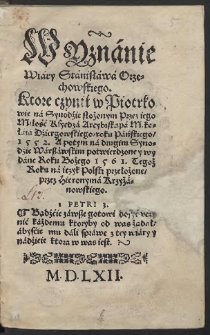 Wyznanie Wiary Stanisława Orzechowskiego, ktore czynił w Piotrkowie na Synodzie [...] roku [...] 1552 A potym na drugim Synodzie Warszawskim potwierdzone y wydane Roku [...] 1561, Tegoż Roku na ięzyk Polski przełożone, przez Hieronyma Krzyżanowskiego