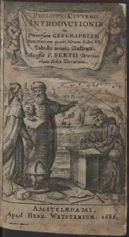 Philippi Cluverii Introductionis in Universam Geographiam, tam Veterem quam Novam Libri VI. Tabulis aeneis illustrati. Accessit P. Bertii Breviarium Orbis Terrarum