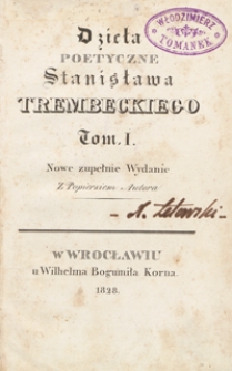 Dzieła poetyczne Stanisława Trembeckiego. Tom I. – Nowe zupełnie wyd.