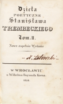 Dzieła poetyczne Stanisława Trembeckiego. Tom II. – Nowe zupełnie wyd.