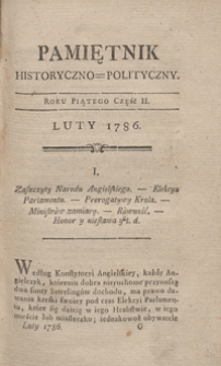 Pamiętnik Historyczno-Polityczny Przypadk&oacute;w, Ustaw, Os&oacute;b, Miejsc i Pism wiek nasz szczeg&oacute;lnie interesujących. R.1786 T.1 (Luty)
