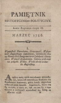 Pamiętnik Historyczno-Polityczny Przypadk&oacute;w, Ustaw, Os&oacute;b, Miejsc i Pism wiek nasz szczeg&oacute;lnie interesujących. R.1786 T.1 (Marzec)