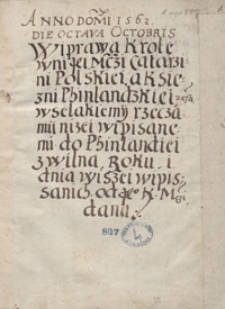 Anno Domini 1562, die octava Octobris. Wyprawa królewny JejMści Katarzyny polskiej z księżnej finlandzkiej etc. wszelakiemi rzeczami niżej wypisanemi do Finlandyej z Wilna roku i dwa wyżej wypisanych od JKMci dana