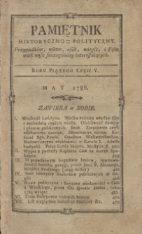 Pamiętnik Historyczno-Polityczny Przypadk&oacute;w, Ustaw, Os&oacute;b, Miejsc i Pism wiek nasz szczeg&oacute;lnie interesujących. R.1786 T.2 (Maj)