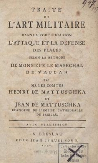 Traite de l’art militaire dans la fortification l’attaque et la de- fense des places, selon la methode de monsieur le marechal de Vauban