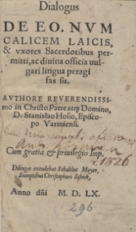 Dialogus De Eo Num Calicem Laicis et uxores Sacerdotibus permitti ac divina officia vulgari lingua peragi fas sit [...]