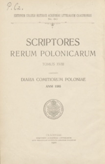 Dyaryusze sejmowe r. 1585 : w dodatkach: ułamki dyaryusza sejmowego roku 1582, akta sejmikowe i inne akta odnoszące się do sejmu 1585 roku
