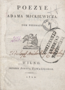 Poezye Adama Mickiewicza. Tom pierwszy