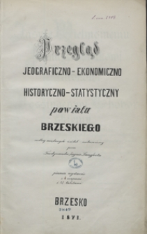 Przegląd jeograficzno-ekonomiczno-statystyczny powiatu brzeskiego według urzędowych źr&oacute;deł zestawiony przez Ferdynanda Jagnie Langforta