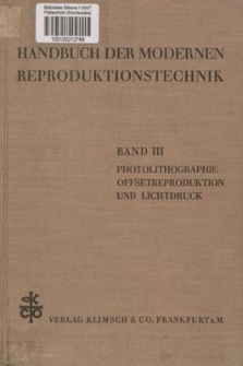 Handbuch der modernen Reproduktionstechnik. Band 3, Photolitograpie offsetreproduktion und Lichtdruck : Mit einem Abhandlung über die Offsetmaschinen, das Offsetpapier und den Offsetdruck