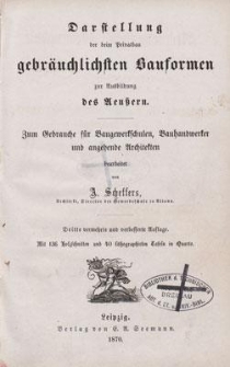 Darstellung der beim Privatbau gebräuchlichsten Bauformen zur Ausbildung des Aeussern : zum Gebrauche für Baugewerkschulen, Bauhandwerker und angehende Architekten