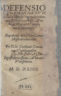 Defensio Ceremoniarum Eccesiae adversus errores et calumnias Trium librorum D. Ambrosij Moibani Vratislaviae Concionantis. Reprehensio item Novi Canonis Missae ab eodem aediti [...]