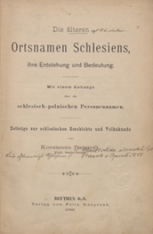 Die älteren Ortsnamen Schlesiens, ihre Entstehung und Bedeutung : mit einem Anhange über die schlesisch-polnischen Personennamen : Beiträge zur schlesischen Geschichte und Volkskunde