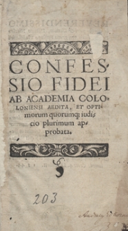 Confessio Fidei Ab Academia Coloniensi Aedita Et Optimorum quorumq[ue] iudicio plurimum approbata
