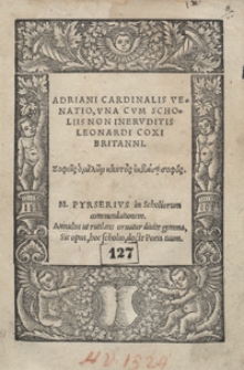 Adriani Cardinalis Venatio Una Cum Scholiis Non Ineruditis Leonardi Coxi Britanni [...]