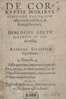 De Corruptis Moribus Utriusque Partis, Pontificiorum videlicet et Evangeliorum : Dialogus Lectu Iucundus Et Valde utilis