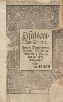 Psalterium Davidis = Zołtarz Dawidow przez Mistrza Walantego Wrobla [...] na rzecz polską wyłożony