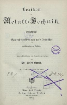 Lexikon der Metall-Technik : Handbuch für alle gewerbetreibenden und Künstler auf metallurgischem Gebiete