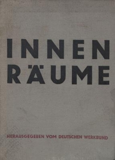Innenräume : räume und inneneinrichtungsgegenst ande aus der Werkbundausstellung "Die Wohnung", insbesondere aus den bauten der städtischen Weissenhofsiedlung in Stuttgart
