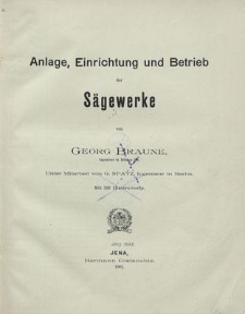 Anlage, Einrichtung und Betrieb der Sägewerke