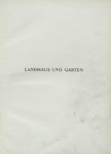 Landhaus und Garten : Beispiele neuzeitlicher Landhäuser nebst Grundrissen, Innenräumen und Gärten