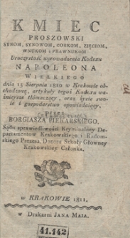 Kmiec proszowski synom, synowom, corkom, zięciom, wnukom i prawnukom uroczystość wprowadzenia Kodexu Napoleona Wielkiego dnia 15 sierpnia 1810 w Krakowie obchodzoną, artykuły tegoż Kodexu ważnieysze tłómaczący, oraz życie swoie i gospodarstwo opowiadaiący